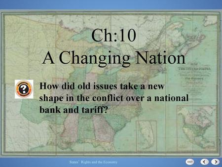 Ch:10 A Changing Nation How did old issues take a new shape in the conflict over a national bank and tariff?