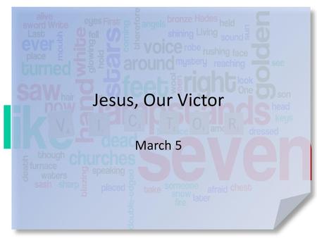 Jesus, Our Victor March 5.