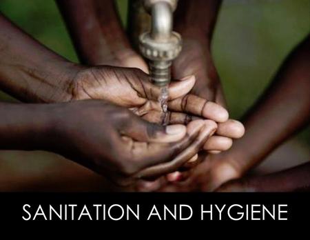 SANITATION AND HYGIENE