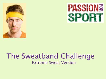 The Sweatband Challenge