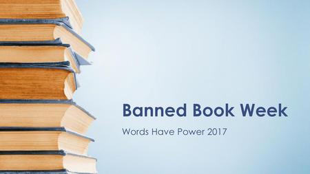 Banned Book Week Words Have Power 2017.