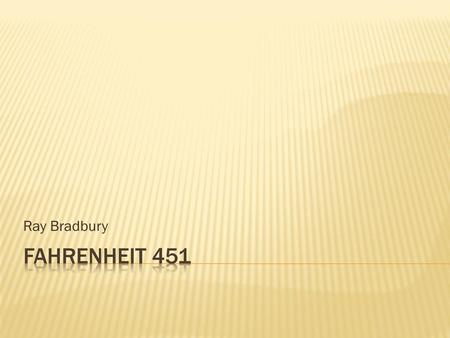 Ray Bradbury Fahrenheit 451.