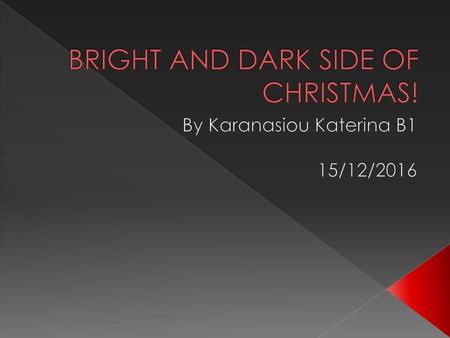 BRIGHT AND DARK SIDE OF CHRISTMAS!