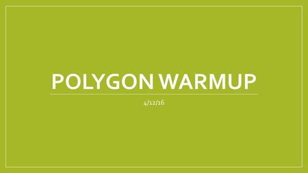 PolyGon Warmup 4/12/16.