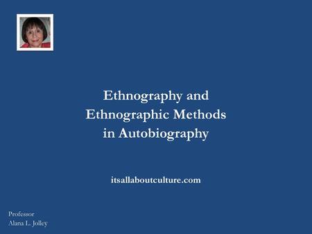 Ethnography and Ethnographic Methods in Autobiography