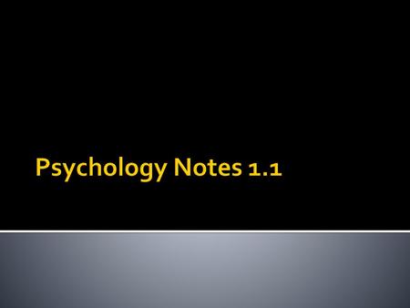 Psychology Notes 1.1.