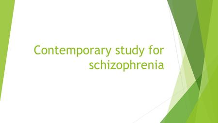 Contemporary study for schizophrenia