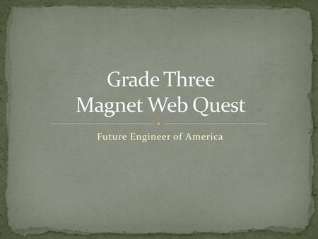 Grade Three Magnet Web Quest