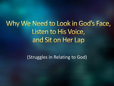 (Struggles in Relating to God)