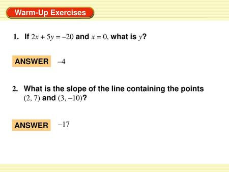 1.   If 2x + 5y = –20 and x = 0, what is y? ANSWER –4