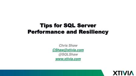 Tips for SQL Server Performance and Resiliency