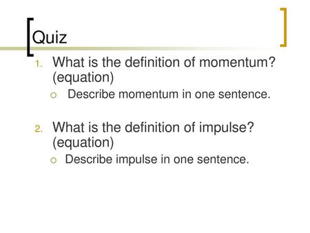 Quiz What is the definition of momentum? (equation)