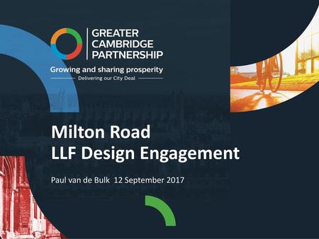 Milton Road LLF Design Engagement Paul van de Bulk 12 September 2017.