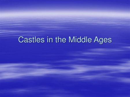 Castles in the Middle Ages