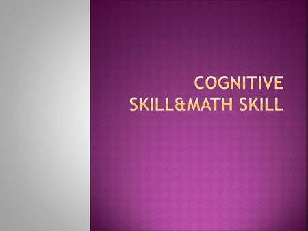 COGNITIVE SKILL&MATH SKILL