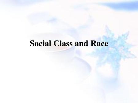 Social Class and Race.