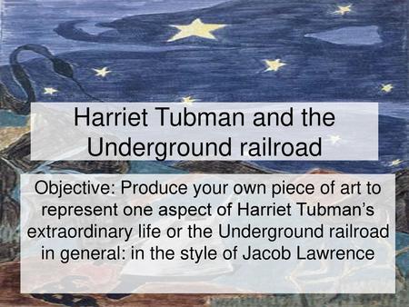 Harriet Tubman and the Underground railroad