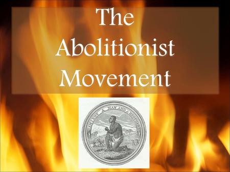 The Abolitionist Movement