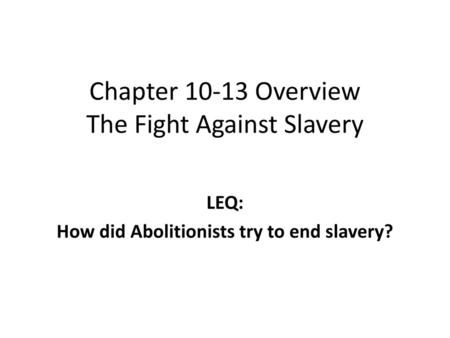 Chapter Overview The Fight Against Slavery