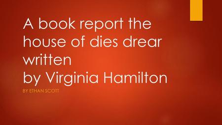 A book report the house of dies drear written by Virginia Hamilton