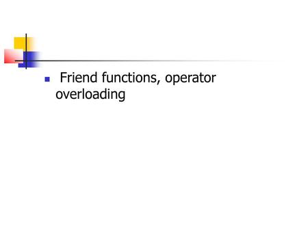 Friend functions, operator overloading