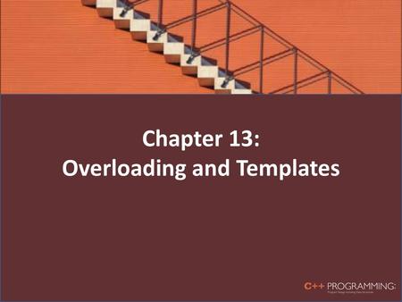 Chapter 13: Overloading and Templates