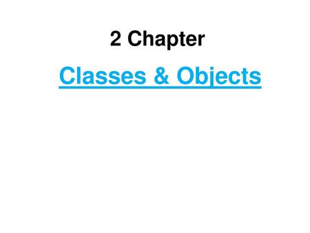 2 Chapter Classes & Objects.