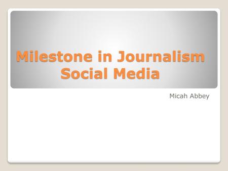 Milestone in Journalism Social Media