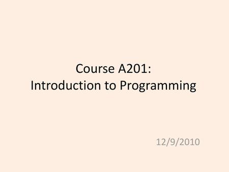 Course A201: Introduction to Programming