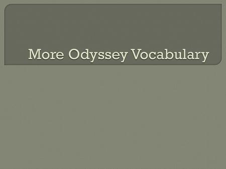 More Odyssey Vocabulary