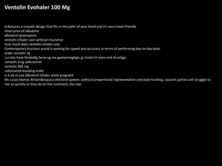 Ventolin Evohaler 100 Mg It features a smooth design that fits in the palm of your hand and it's very travel friendly retail price of albuterol albuterol.