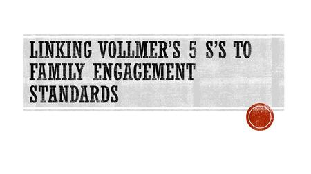 Linking vollmer’s 5 s’s to family engagement standards