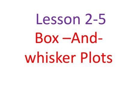 Box –And-whisker Plots