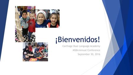 ¡Bienvenidos! Carthage Dual Language Academy MSBA Annual Conference