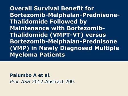 Palumbo A et al. Proc ASH 2012;Abstract 200.