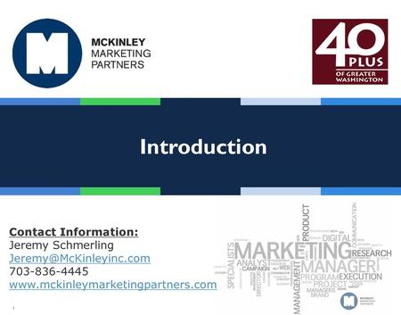 Introduction Contact Information: Jeremy Schmerling Jeremy@McKinleyinc.com 703-836-4445 www.mckinleymarketingpartners.com.