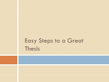 Easy Steps to a Great Thesis