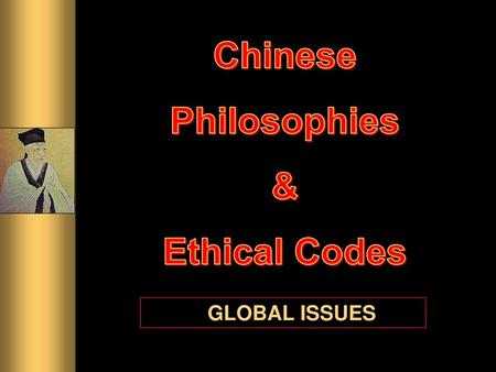 Chinese Philosophies & Ethical Codes