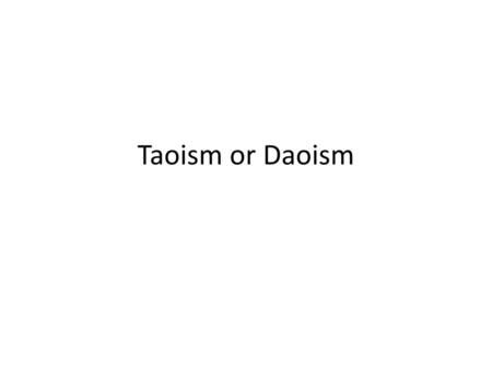 Taoism or Daoism.