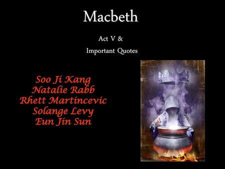 Macbeth Act V & Important Quotes