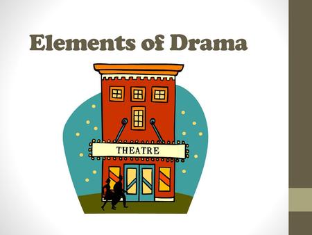 Elements of Drama.