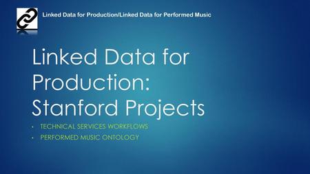 Linked Data for Production: Stanford Projects