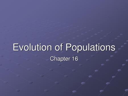 Evolution of Populations