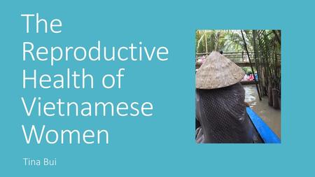 The Reproductive Health of Vietnamese Women