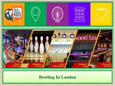 Bowling In London.