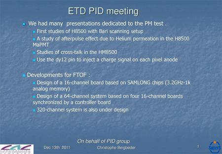 ETD PID meeting We had many presentations dedicated to the PM test .