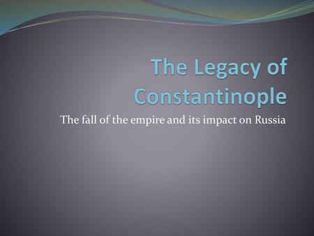 The Legacy of Constantinople