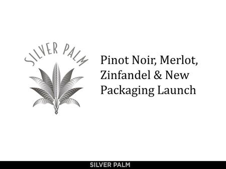 Pinot Noir, Merlot, Zinfandel & New Packaging Launch