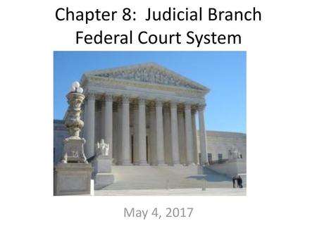 Chapter 8: Judicial Branch Federal Court System