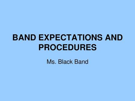 BAND EXPECTATIONS AND PROCEDURES